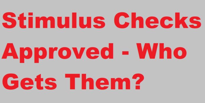 Stimulus Checks Approved - Who Gets Them! Stimulus Check Update Full Details