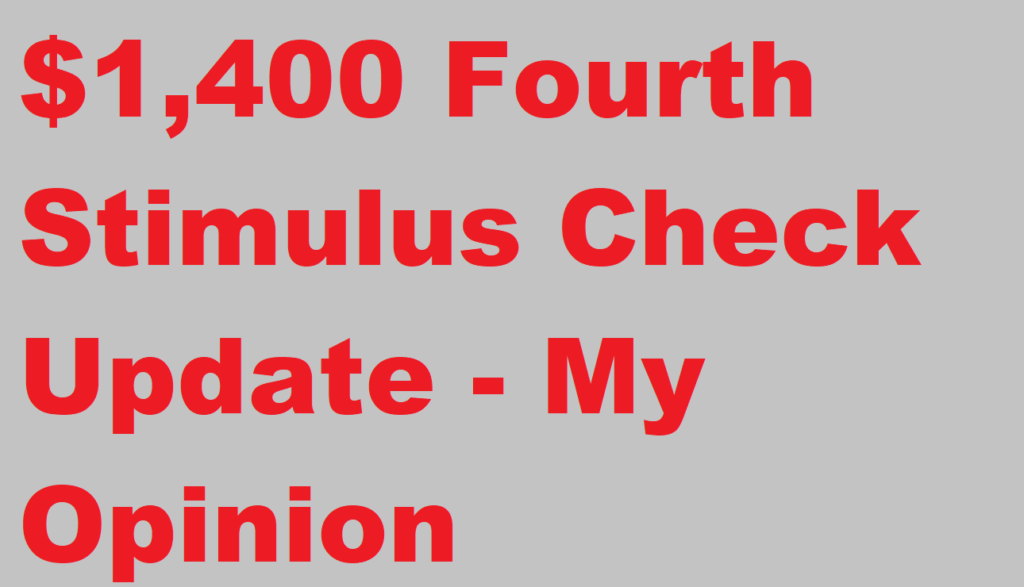 $1,400 4th Stimulus Check Update - My Honest Opinion
