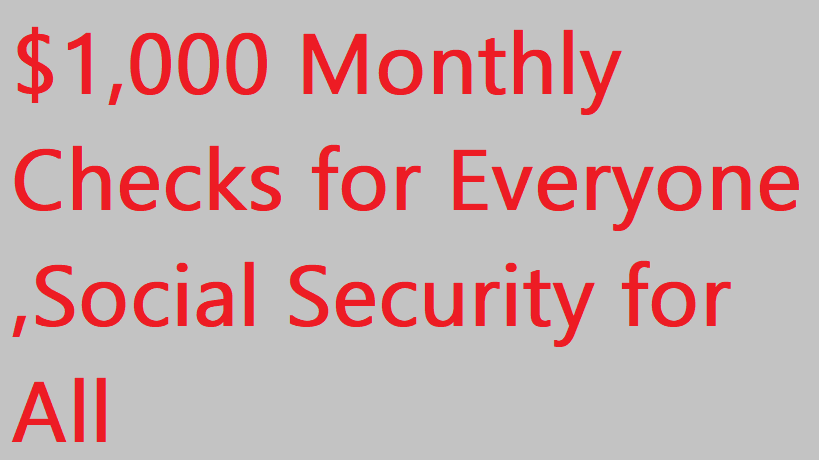 $1,000 Monthly Checks for Everyone, Social Security Update