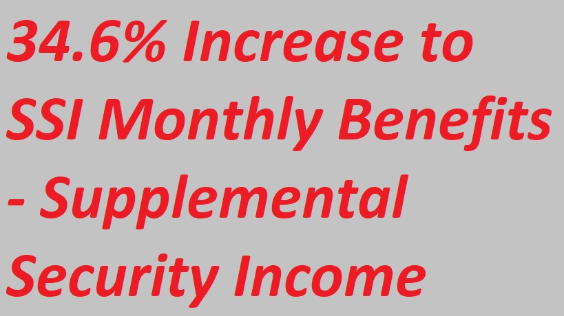 34.6% Increase to SSI Monthly Benefits, Massive Raise to Supplemental Security Income