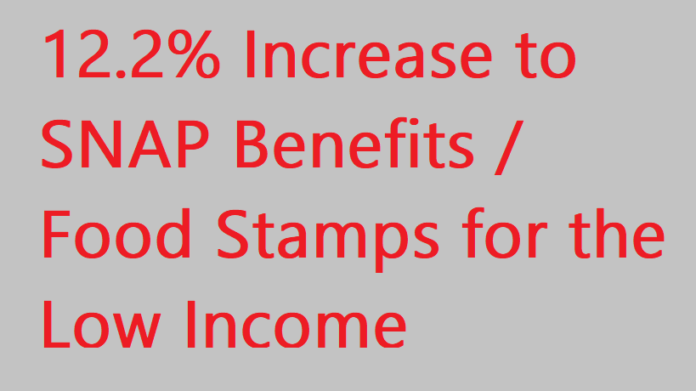 12.2% Increase to SNAP Benefits, Food Stamps for the Low Income - Massive Raise to SNAP Benefits