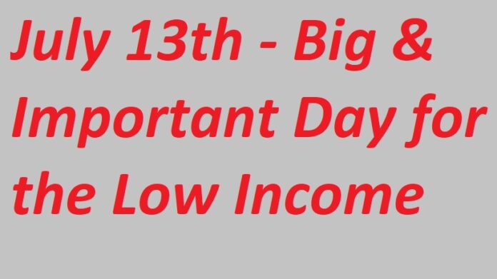 July 13th 2022 Big and Important Day for the Low Income