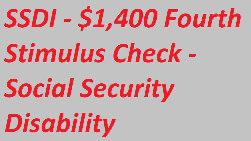 SSDI $1,400 Fourth Stimulus Check - Social Security Disability - Social Security Stimulus Check Update