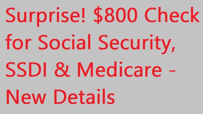 WOW! $800 Check for Social Security, SSDI & Medicare Beneficiaries - New Full Details